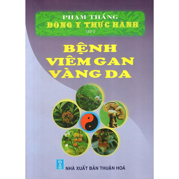 Sách - Đông Y Thực Hành - Tập 2 - Bệnh Viêm Gan Vàng Da - Thời Đại