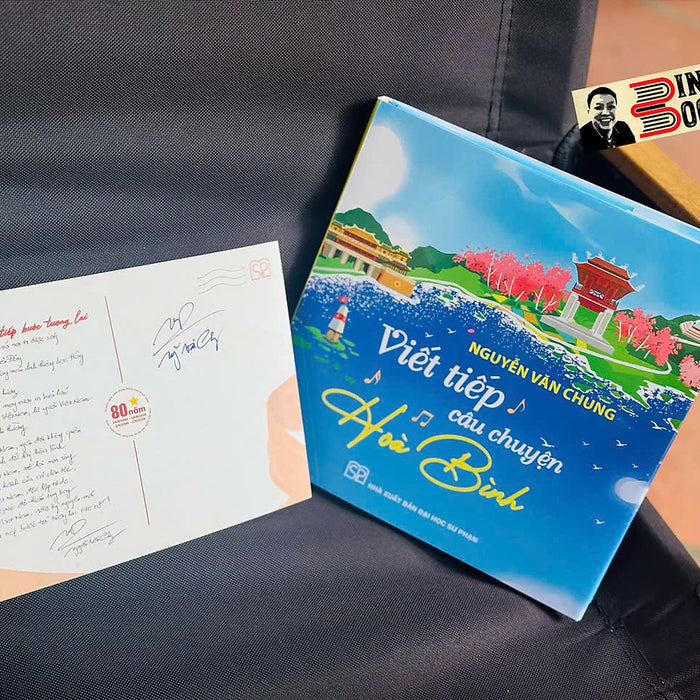 [Tặng Kèm Postcard Bản Chép Tay Có Chữ Ký Nhạc Sĩ Nguyễn Văn Chung] Viết Tiếp Câu Chuyện Hòa Bình – Nguyễn Văn Chung – Nxb Đại Học Sư Phạm