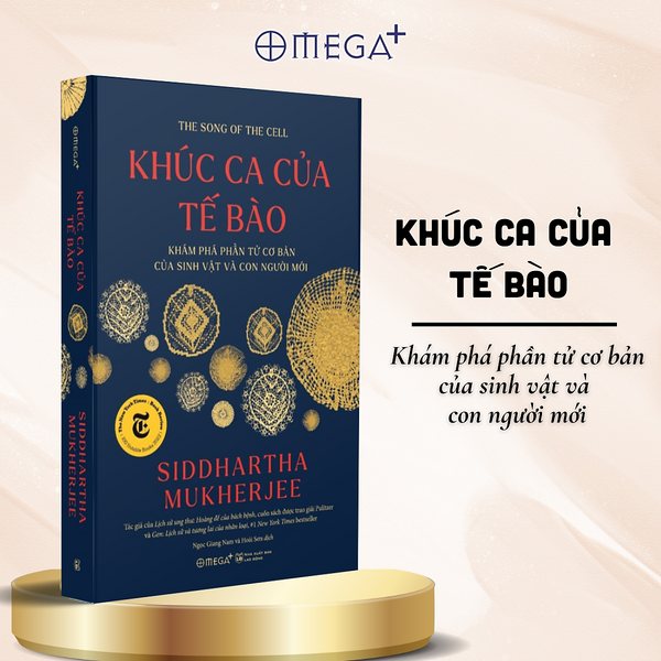 Khúc Ca Của Tế Bào - Khám Phá Phần Tử Cơ Bản Của Sinh Vật Và Con Người Mới - Siddhartha Mukherjee (Omega Plus)