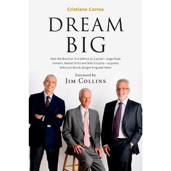 Dream Big – Dám Nghĩ Lớn | Bí Quyết Xây Dựng Đế Chế Kinh Doanh Toàn Cầu – Cristiane Correa (Jim Collins Giới Thiệu)