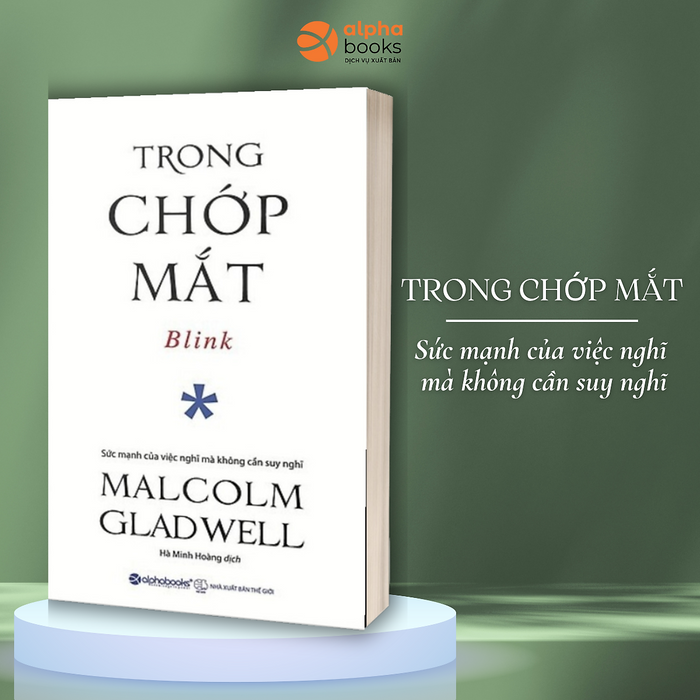 Trong Chớp Mắt - Sức Mạnh Của Việc Nghĩ Mà Không Cần Suy Nghĩ (Malcolm Gladwell)