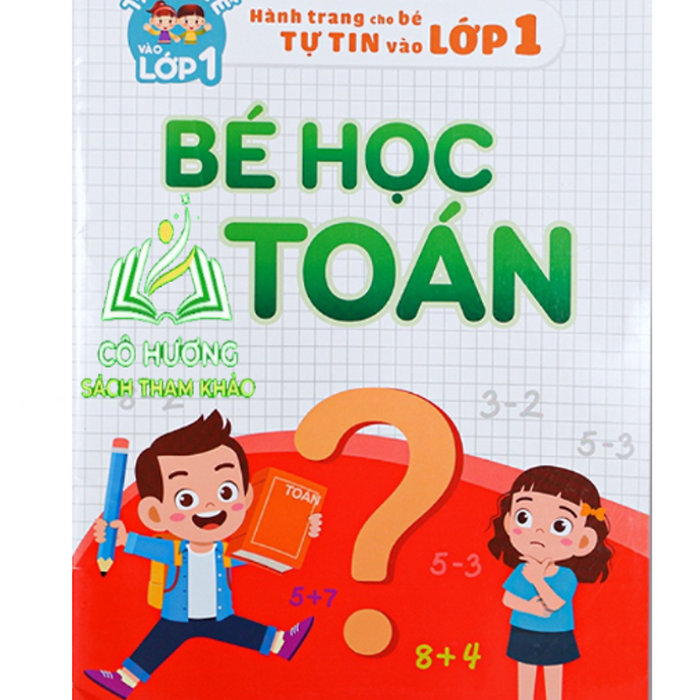 Sách - Bé Học Toán Hành Trang Cho Bé Tự Tin Vào Lớp 1 - Mt