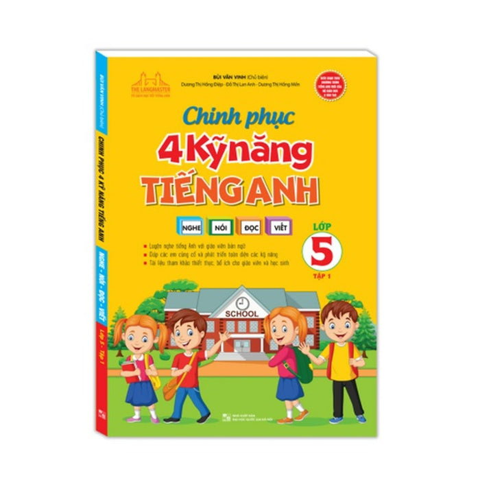 Sách - Chinh Phục 4 Kỹ Năng Tiếng Anh Nghệ - Nói - Đọc - Viết Lớp 5 Tập 1