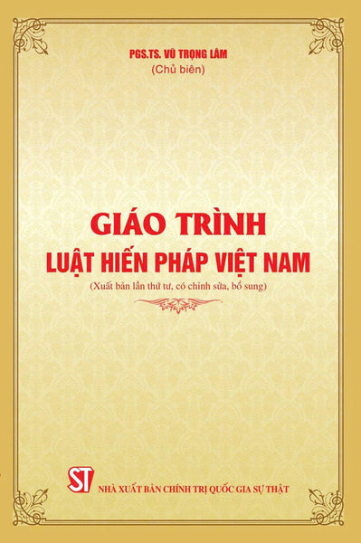 Giáo Trình Luật Hiến Pháp Việt Nam (Xuất Bản Lần Thứ Tư, Có Chỉnh Sửa, Bổ Sung)