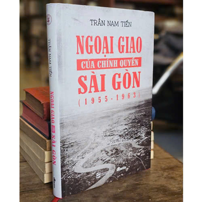 Ngoại Giao Của Chính Quyền Sài Gòn (1955 - 1963) - Bìa Cứng