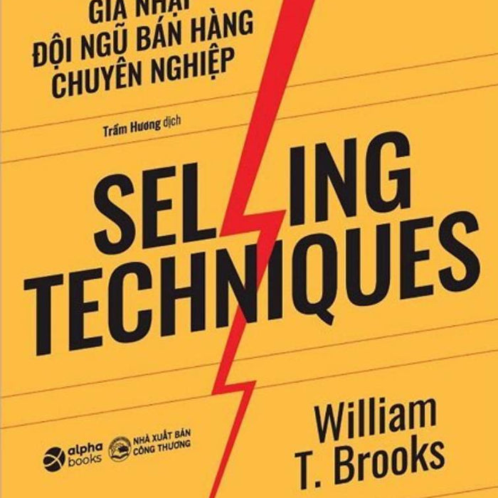 Selling Techniques - Gia Nhập Đội Ngũ Bán Hàng Chuyên Nghiệp (Al)