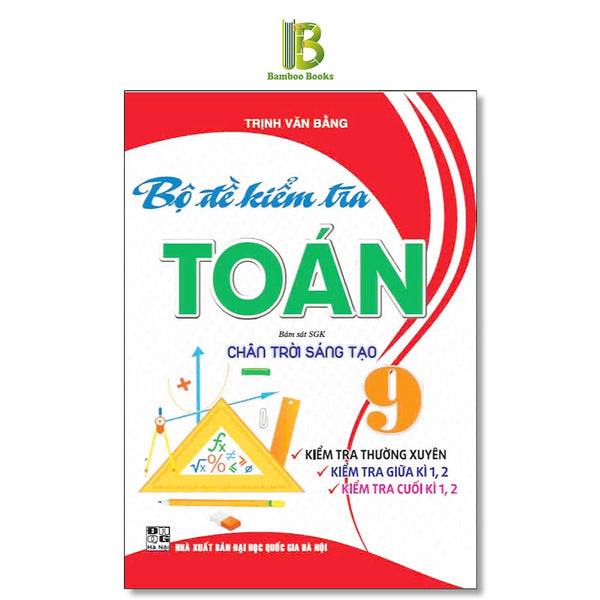 Sách - Bộ Đề Kiểm Tra Toán Lớp 9 - Kiểm Tra Thường Xuyên, Giữa Kì, Cuối Kì 1, 2 - Bám Sát Sgk Chân Trời Sáng Tạo