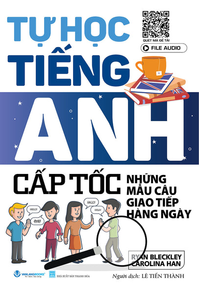 Tự Học Tiếng Anh Cấp Tốc - Những Mẫu Câu Giao Tiếp Hàng Ngày - Vanlangbooks - Tái Bản 2024