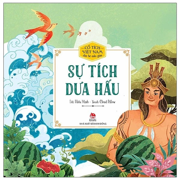 Cổ Tích Việt Nam Cho Bé: Sự Tích Dưa Hấu - Kim Đồng - Bản Màu
