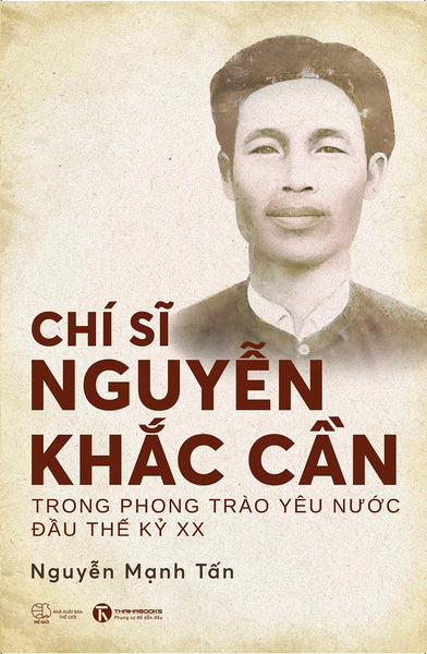 Chí Sĩ Nguyễn Khắc Cần Trong Phong Trào Yêu Nước Đầu Thế Kỷ Xx