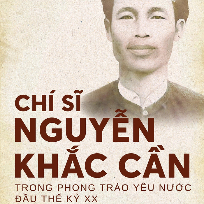 Chí Sĩ Nguyễn Khắc Cần Trong Phong Trào Yêu Nước Đầu Thế Kỷ Xx
