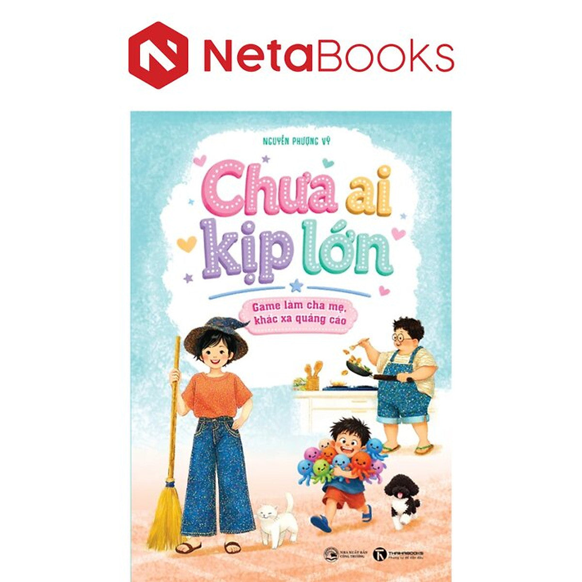 Chưa Ai Kịp Lớn - Game Làm Cha Mẹ, Khác Xa Quảng Cáo - Nguyễn Phượng Vỹ