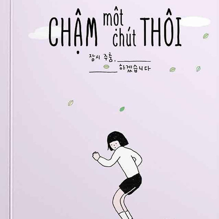 Chậm Một Chút Thôi (Tái Bản Năm 2024)