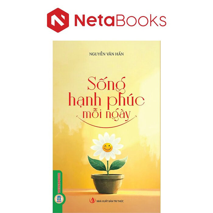 Sống Hạnh Phúc Mỗi Ngày - Nguyễn Văn Hấn