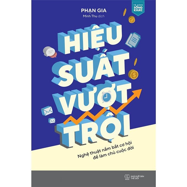 Hiệu Suất Vượt Trội: Nghệ Thuật Nắm Bắt Cơ Hội Để Làm Chủ Cuộc Đời
