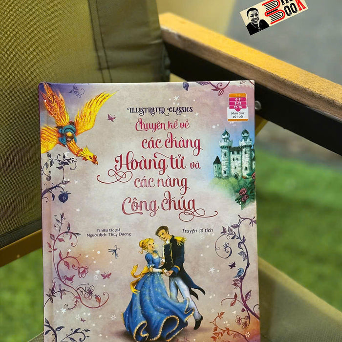 (Illustrated Classics) Chuyện Kể Về Các Chàng Hoàng Tử Và Các Nàng Công Chúa – Nhiều Tác Giả - Thùy Dương Dịch – Đinh Tị Books
