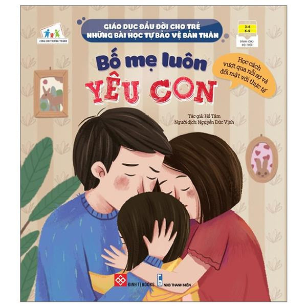 Sách Giáo Dục Đầu Đời Cho Trẻ - Những Bài Học Tự Bảo Vệ Bản Thân - Bố Mẹ Luôn Yêu Con