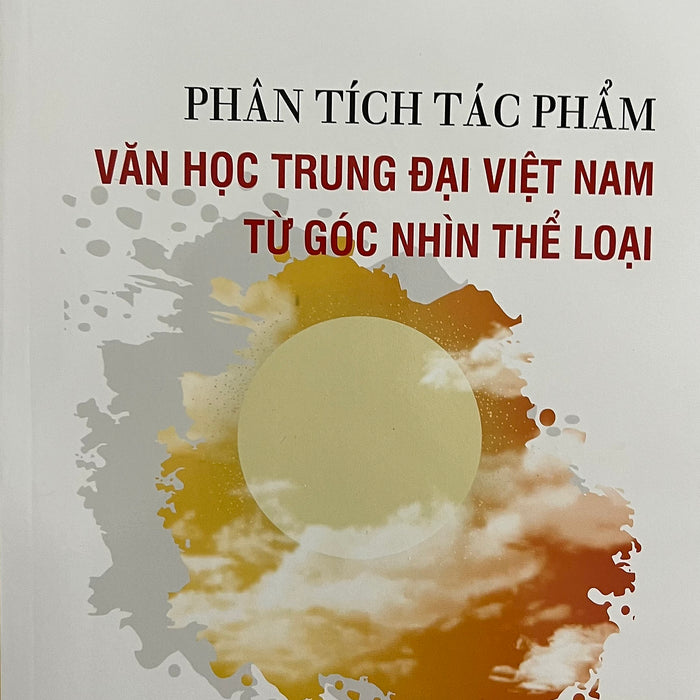 ￼Sách - Phân Tích Tác Phẩm Văn Học Trung Đại Việt Nam Từ Góc Nhìn Thể Loại