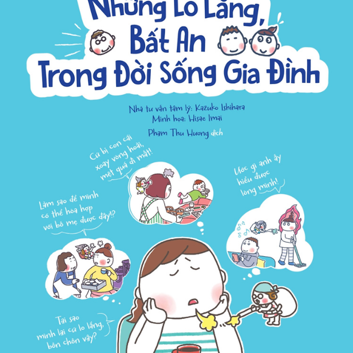Chuyện Trong Nhà: Giải Tỏa Những Lo Lắng, Bất An Trong Đời Sống Gia Đình