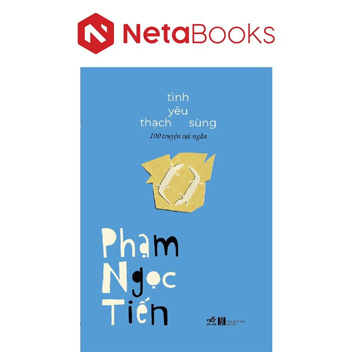 Tình Yêu Thạch Sùng - 100 Truyện Cực Ngắn - Phạm Ngọc Tiến