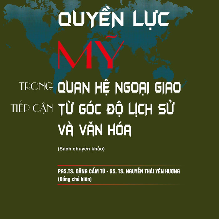 Quyền Lực Mỹ Trong Quan Hệ Ngoại Giao: Tiếp Cận Từ Góc Độ Lịch Sử Và Văn Hóa - St