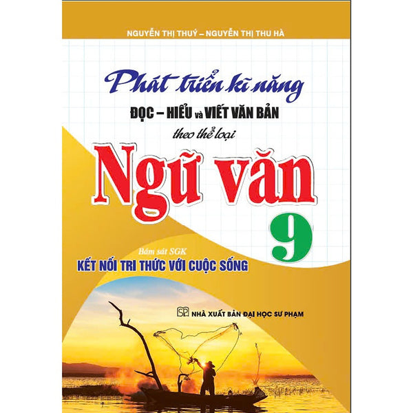 Sách - Phát Triển Kĩ Năng Đọc - Hiểu Và Viết Văn Bản Theo Thể Loại Môn Ngữ Văn 9 (Bám Sát Sgk Kết Nối) - Ha