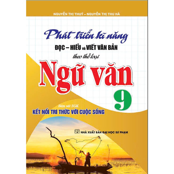 Sách - Phát Triển Kĩ Năng Đọc - Hiểu Và Viết Văn Bản Theo Thể Loại Môn Ngữ Văn 9 (Bám Sát Sgk Kết Nối) - Ha