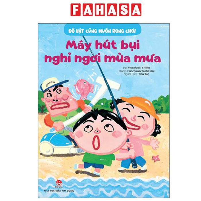 Sách - Đồ Vật Cũng Muốn Rong Chơi - Máy Hút Bụi Nghỉ Ngơi Mùa Mưa