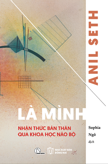 Là Mình - Nhận Thức Bản Thân Qua Khoa Học Não Bộ -  Anil Seth - Sophia Ngo Dịch - Lyceum