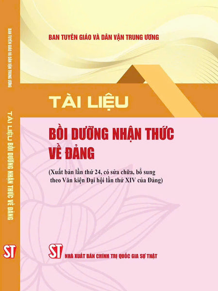 Tài Liệu Bồi Dưỡng Nhận Thức Về Đảng (Xuất Bản Lần Thứ 24 Có Sửa Chữa, Bổ Sung Theo Văn Kiện Đại Hội Lần Thứ Xiv Của Đảng)
