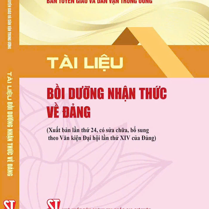 Tài Liệu Bồi Dưỡng Nhận Thức Về Đảng (Xuất Bản Lần Thứ 24 Có Sửa Chữa, Bổ Sung Theo Văn Kiện Đại Hội Lần Thứ Xiv Của Đảng)