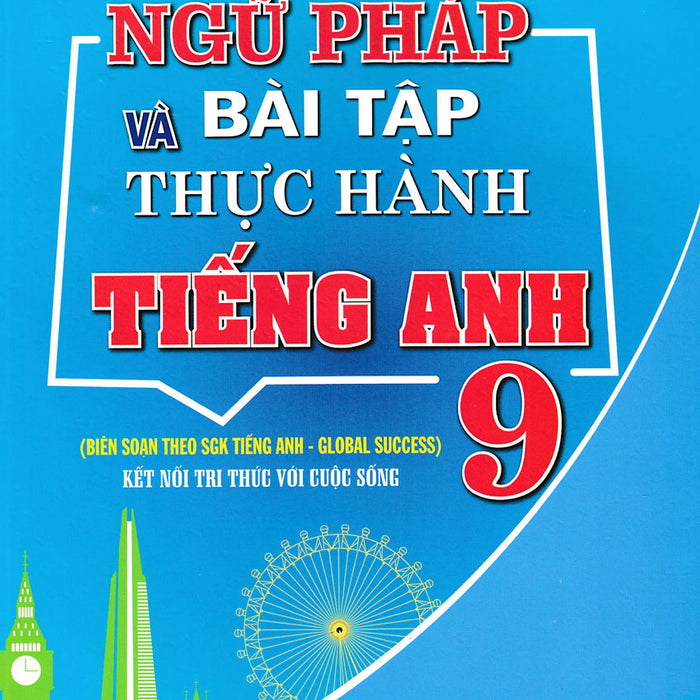 Ngữ Pháp Và Bài Tập Thực Hành Tiếng Anh 9 (Biên Soạn Theo Sgk Tiếng Anh - Global Success) - Ha