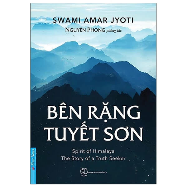 Bên Rặng Tuyết Sơn – Hành Trình Tâm Linh Khám Phá Sức Mạnh Nội Tại - Bìa Mềm - Tác Giả Nguyên Phong - First News