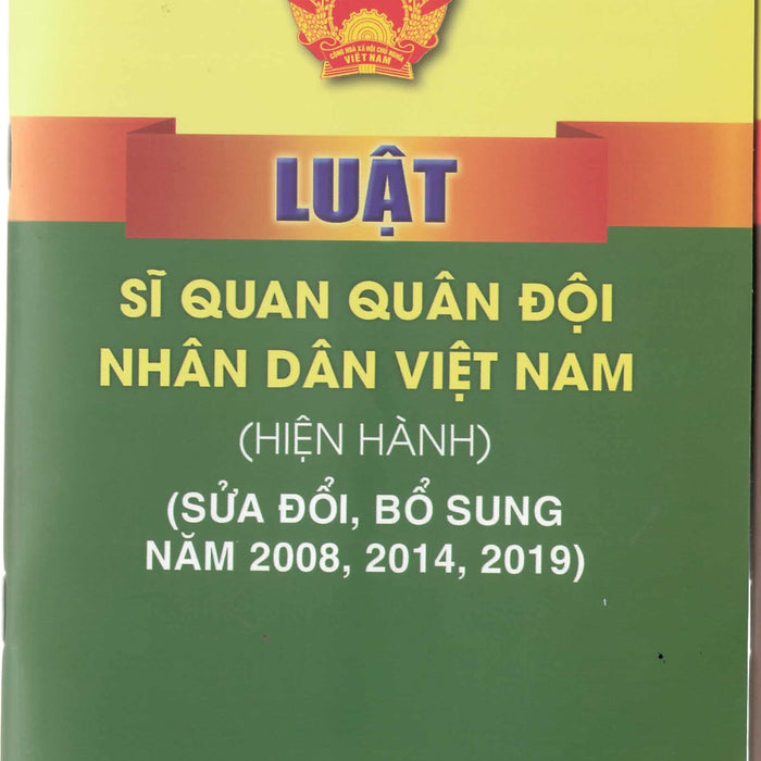 Luật Sĩ Quan Quân Đội Nhân Dân Việt Nam (Hiện Hành) (Sửa Đổi, Bổ Sung Năm 2008, 2014, 2019)