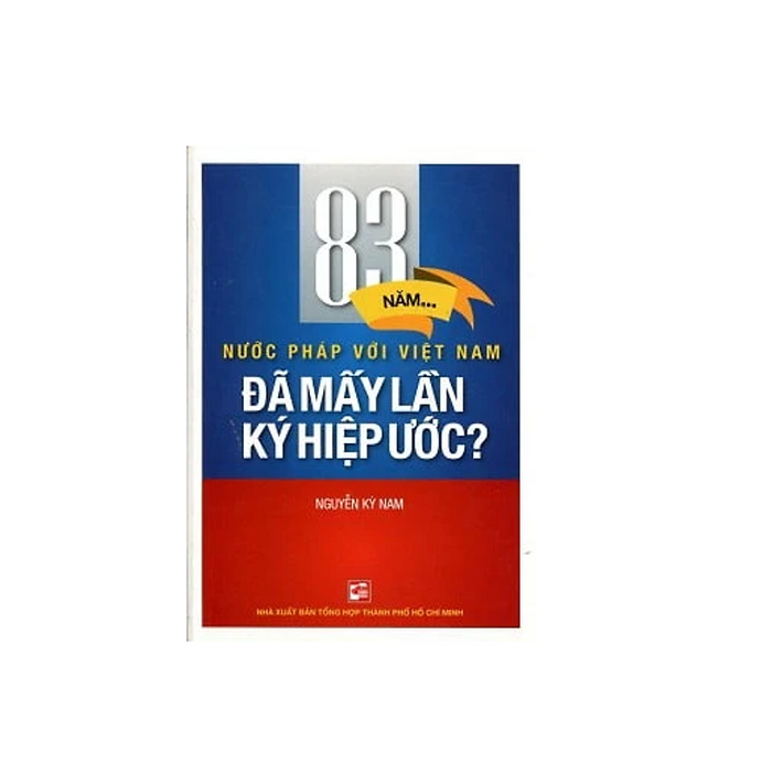 83 Năm... Nước Pháp Với Việt Nam - Đã Mấy Lần Hiệp Ước?