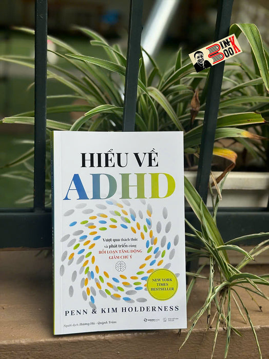 Hiểu Về Adhd – Vượt Qua Thách Thức & Phát Triền Cùng Rối Loạn Tăng Động Giảm Chú Ý – Sài Gòn Books