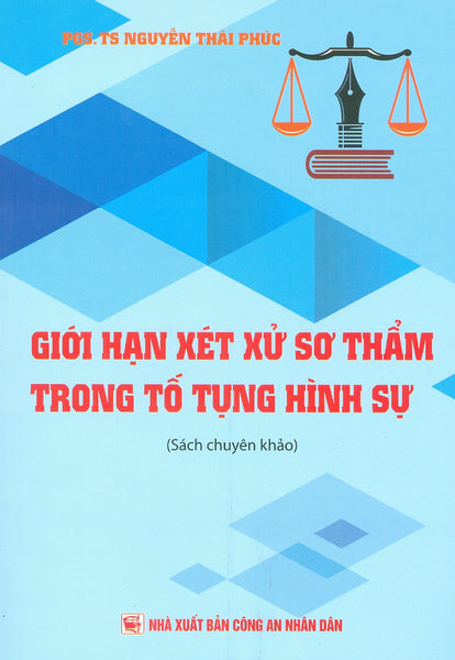 Giới Hạn Xét Xử Sơ Thẩm Trong Tố Tụng Hình Sự (Sách Chuyên Khảo)