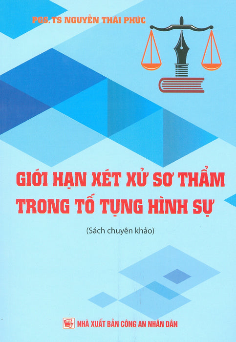 Giới Hạn Xét Xử Sơ Thẩm Trong Tố Tụng Hình Sự (Sách Chuyên Khảo)