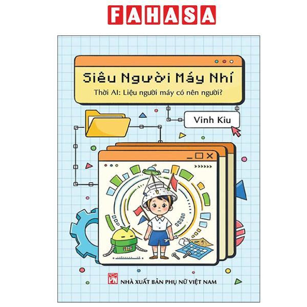 Sách - Siêu Người Máy Nhí - Thời Ai - Liệu Người Máy Có Nên Người?