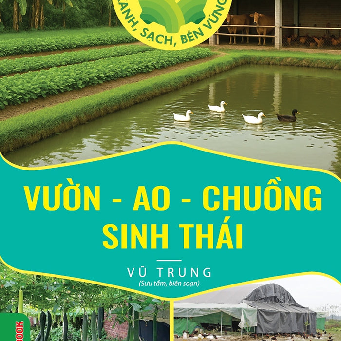 Vườn - Ao - Chuồng Sinh Thái (Tủ Sách Làm Nông Kiểu Mới - Xanh, Sạch, Bền Vững)