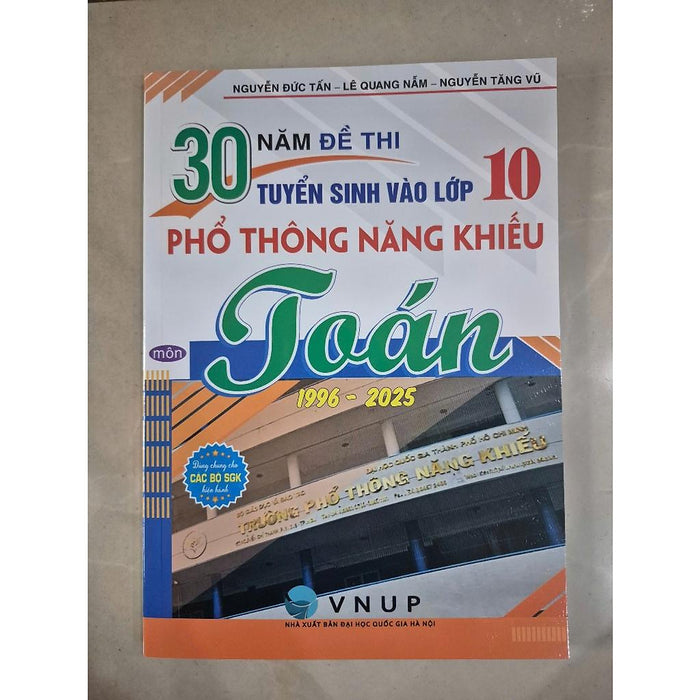 Sách - 30 Năm Đề Thi Tuyển Sinh Vào Lớp 10 Phổ Thông Năng Khiếu Môn Toán 1996-2025 (Dùng Chung Các Bộ Sgk Hiện Hành) Ha