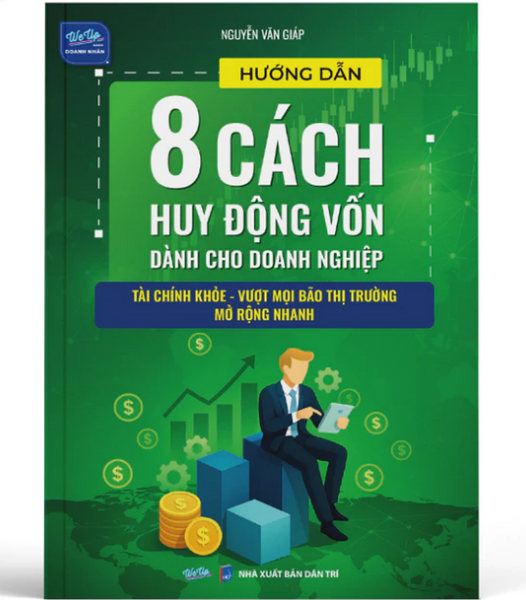 Sách - Hướng Dẫn 8 Cách Huy Động Vốn Dành Cho Doanh Nghiệp