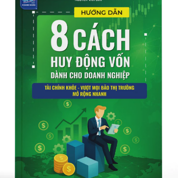 Sách - Hướng Dẫn 8 Cách Huy Động Vốn Dành Cho Doanh Nghiệp