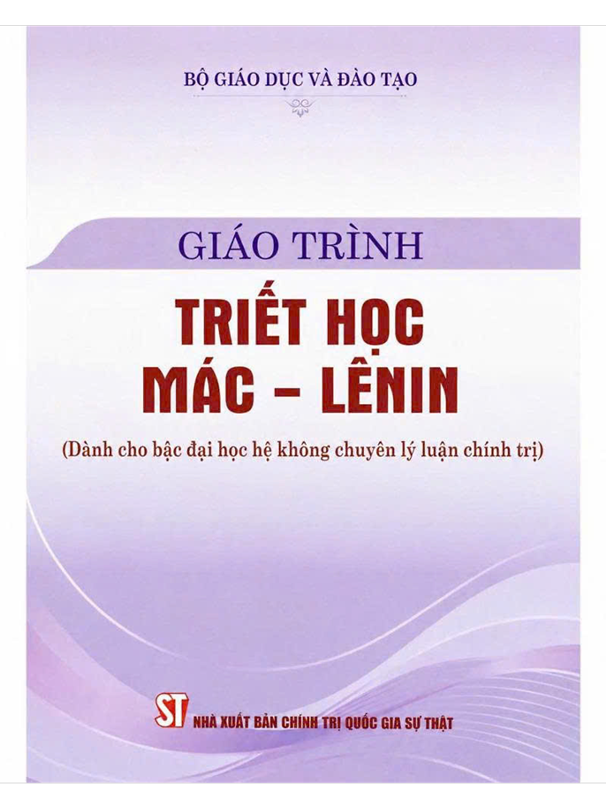 Sách - Giáo Trình Triết Học Mác - Lênin (Dành Cho Bậc Đại Học Hệ Không Chuyên Lý Luận Chính Trị), (Tái Bản Có Sửa Chữa, Bổ Sung Theo Văn Kiện Đại Hội Lần Thứ Xiv Của Đảng)