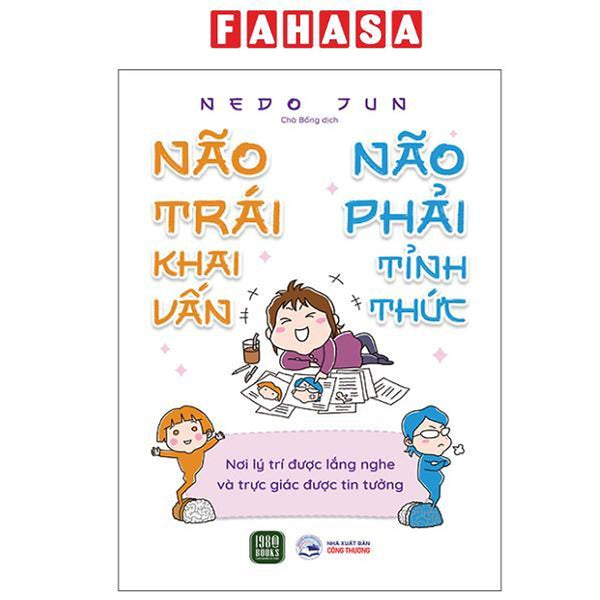 Sách - Não Trái Khai Vấn - Não Phải Tỉnh Thức - Nơi Lý Trí Được Lắng Nghe Và Trực Giác Được Tin Tưởng