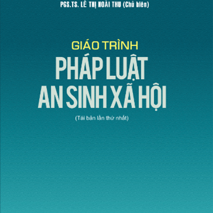 Giáo Trình Pháp Luật An Sinh Xã Hội (Tái Bản Lần 2)