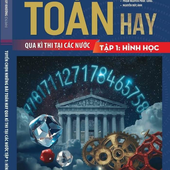 Sách - Tuyển Chọn Những Bài Toán Hay Qua Kì Thi Tại Các Nước - Tập 1: Hình Học