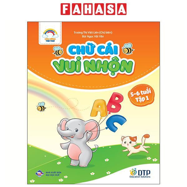 Sách - Cầu Vồng Trẻ Thơ - Chữ Cái Vui Nhộn - Dành Cho Trẻ 5-6 Tuổi - Tập 1