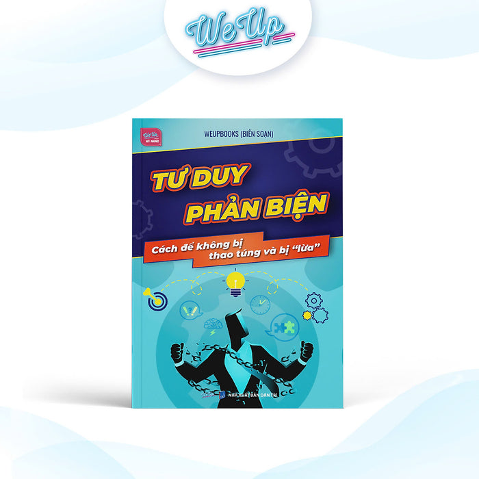 Sách - Tư Duy Phản Biện Cách Không Bị Thao Túng & Ra Quyết Định Thông Minh
