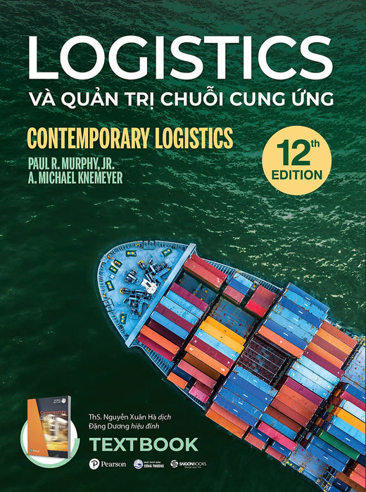 Logistics Và Quản Trị Chuỗi Cung Ứng – Paul R. Murphy, Jr. And A. Michael Knemeyer – Nguyễn Xuân Hà Dịch - Saigon Books – Nxb Công Thương